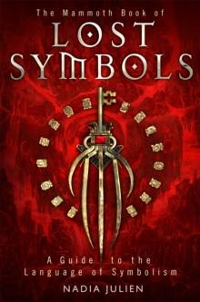 The Mammoth Book of Lost Symbols : A Dictionary of the Hidden Language of Symbolism