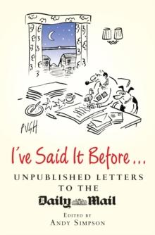 I've Said It Before... : Unpublished Letters to the Daily Mail