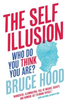 The Self Illusion : Why There is No 'You' Inside Your Head