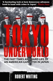 Tokyo Underworld : The fast times and hard life of an American Gangster in Japan