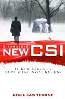 The Mammoth Book of New CSI : Forensic science in over thirty real-life crime scene investigations