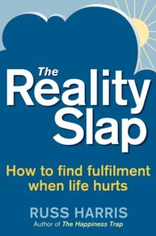 The Reality Slap 2nd Edition : How to survive and thrive when life hits hard