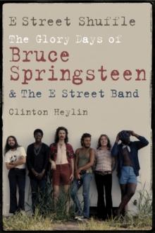 E Street Shuffle : The Glory Days of Bruce Springsteen and the E Street Band