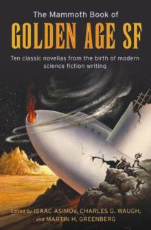 The Mammoth Book of Golden Age : Ten Classic Stories from the Birth of Modern Science Fiction Writing