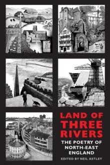 Land of Three Rivers : The Poetry of North-East England