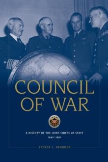 Council of War : A History of the Joint Chiefs of Staff, 1942-1991