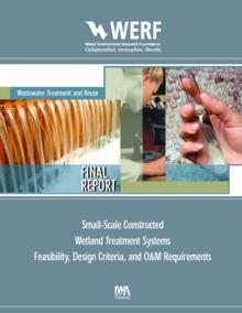 Feasibility, Design Criteria, and O&M Requirements for Small Scale Constructed Wetland Wastewater Treatment Systems