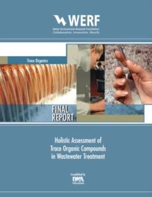 Holistic Assessment of Trace Organic Compounds (TOrC) in Wastewater Treatment