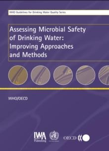 Assessing Microbial Safety of Drinking Water : Improving Approaches and Methods