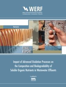 Impact of Advanced Oxidation Processes on the Composition and Biodegradability of Soluble Organic Nutrients in Wastewater Effluents