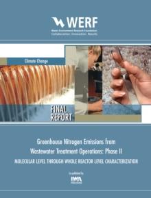 Greenhouse Nitrogen Emissions from Wastewater Treatment Operations: Phase II Molecular Level Through Whole Reactor Level Characterization