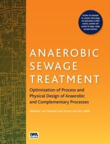 Anaerobic Sewage Treatment : Optimization of process and physical design of anaerobic and complementary processes