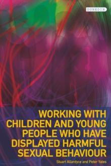 Working with Children and Young People Who Have Displayed Harmful Sexual Behaviour