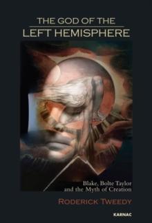 The God of the Left Hemisphere : Blake, Bolte Taylor and the Myth of Creation