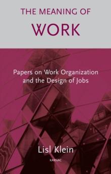 The Meaning of Work : Papers on Work Organization and the Design of Jobs