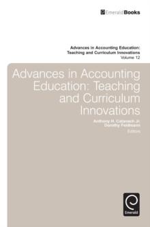 Advances in Accounting Education : Teaching and Curriculum Innovations