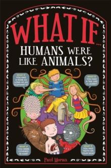 What If ... : Humans Were Like Animals?