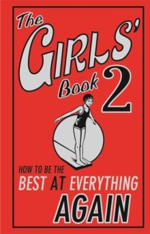 The Girls' Book 2 : How to Be the Best at Everything Again