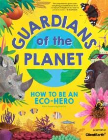 Guardians of the Planet : How to be an Eco-Hero