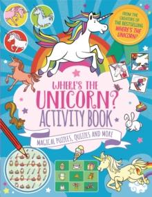 Where's the Unicorn? Activity Book : Magical Puzzles, Quizzes and More