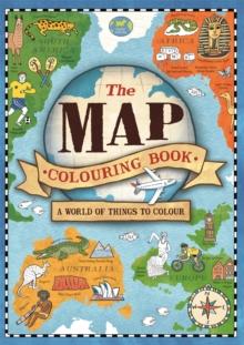 The Map Colouring Book : A World Of Things To Colour