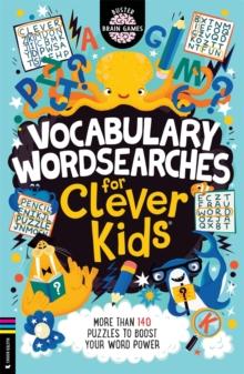 Vocabulary Wordsearches for Clever Kids : More than 140 puzzles to boost your word power