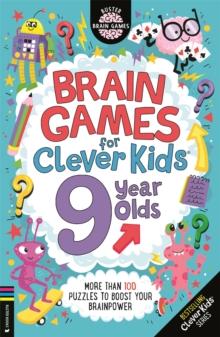 Brain Games for Clever Kids 9 Year Olds : More than 100 puzzles to boost your brainpower