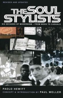 The Soul Stylists : Six Decades of Modernism - From Mods to Casuals