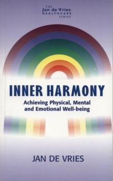 Inner Harmony : Achieving Physical, Mental and Emotional Well-Being