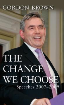 The Change We Choose : Speeches 2007-2009