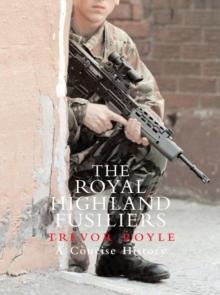 The Royal Highland Fusiliers : A Concise History