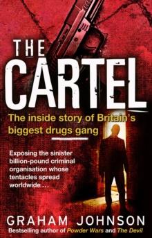 The Cartel : The Inside Story of Britain's Biggest Drugs Gang