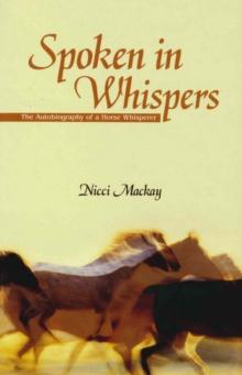 Spoken in Whispers : The Autobiography of a Horse Whisperer