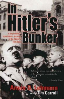 In Hitler's Bunker : A Boy Soldier's Eyewitness Account of the F hrer's Last Days