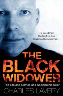 The Black Widower : The Life and Crimes of a Sociopathic Killer