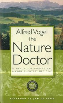 The Nature Doctor : A Manual of Traditional and Complementary Medicine