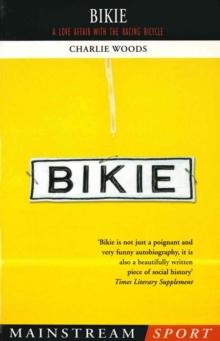 Bikie : A Love Affair with the Racing Bicycle