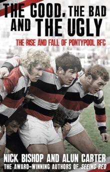 The Good, the Bad and the Ugly : The Rise and Fall of Pontypool RFC