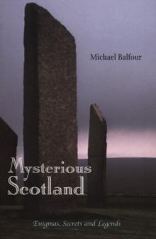 Mysterious Scotland : Enigmas, Secrets and Legends