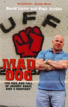 Mad Dog : The Rise and Fall of Johnny Adair and 'C Company'