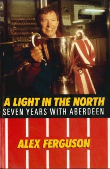 Alex Ferguson : A Light in the North