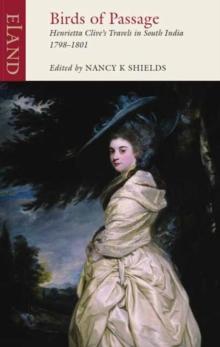 Birds of Passage : Henrietta Clive's Travels in South India 1798-1801