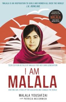 I Am Malala : How One Girl Stood Up for Education and Changed the World; Teen Edition Retold by Malala for her Own Generation