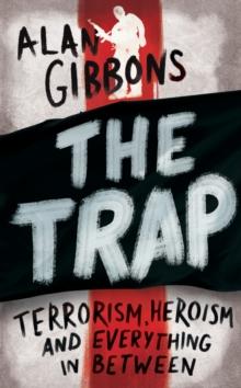 The Trap : terrorism, heroism and everything in between