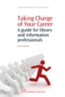 Taking Charge of Your Career : A Guide for Library and Information Professionals