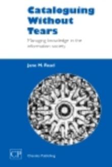 Cataloguing Without Tears : Managing Knowledge in the Information Society