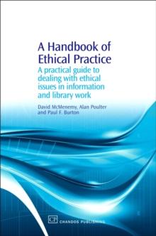 A Handbook of Ethical Practice : A Practical Guide to Dealing with Ethical Issues in information and Library Work