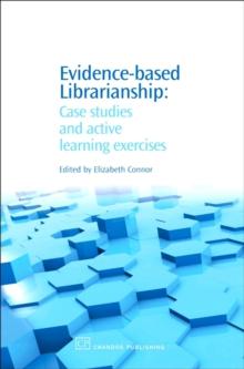 Evidence-Based Librarianship : Case Studies and Active Learning Exercises