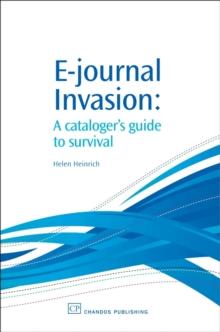 E-Journal Invasion : A Cataloguer's Guide to Survival