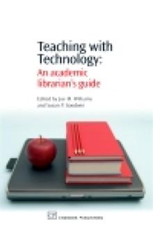 Teaching with Technology : An Academic Librarian's Guide